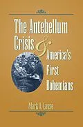 E-Book (pdf) Antebellum Crisis and America's First Bohemians von Mark A. Lause