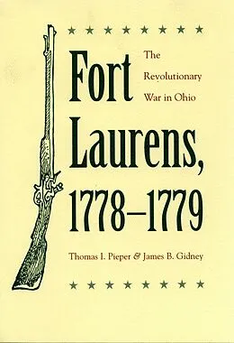 E-Book (epub) Fort Laurens, 1778-1779 von James B. Gidney, Thomas I. Pieper