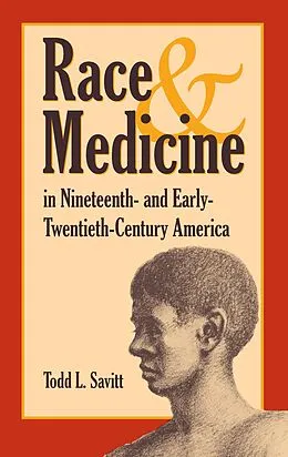 E-Book (epub) Race and Medicine in Nineteenth-and Early-Twentieth-Century America von Todd Savitt