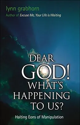E-Book (epub) Dear God, What's Happening to Us? von Lynn Grabhorn