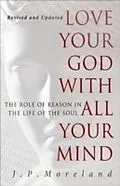 E-Book (epub) Love Your God with All Your Mind von J. P. Moreland