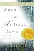 E-Book (epub) When I Lay My Isaac Down Study Guide von Carol Kent