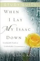 E-Book (epub) When I Lay My Isaac Down Study Guide von Carol Kent
