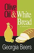 E-Book (epub) Olive Oil and White Bread von Georgia Beers