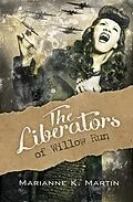 E-Book (epub) The Liberators of Willow Run von Marianne K. Martin