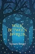 E-Book (epub) Walk Between Worlds von Samara Breger