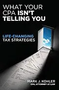 E-Book (epub) What Your CPA Isn't Telling You von Mark J. Kohler