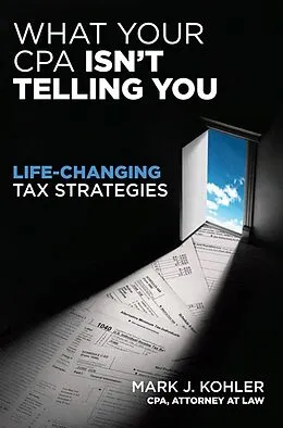 E-Book (epub) What Your CPA Isn't Telling You von Mark J. Kohler
