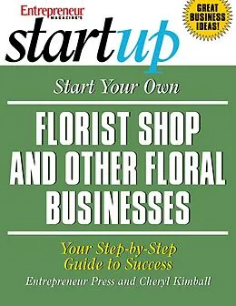E-Book (epub) Start Your Own Florist Shop and Other Floral Businesses von Entrepreneur Press