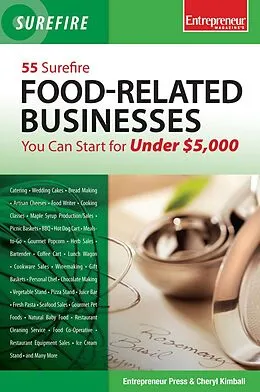 E-Book (epub) 55 Surefire Food-Related Businesses You Can Start for Under $5000 von Entrepreneur Press