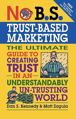 E-Book (epub) No B.S. Trust Based Marketing von Dan S. Kennedy, Matt Zagula
