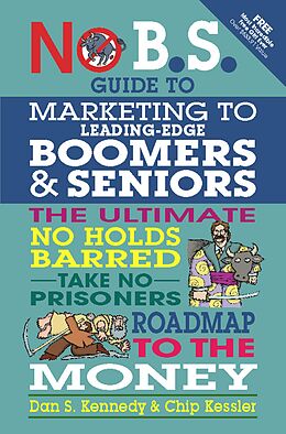 E-Book (epub) No B.S. Guide to Marketing to Leading Edge Boomers & Seniors von Dan S. Kennedy
