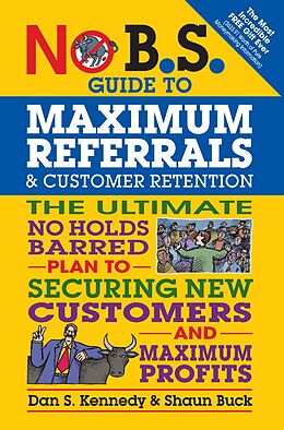 E-Book (epub) No B.S. Guide to Maximum Referrals and Customer Retention von Dan S. Kennedy, Shaun Buck