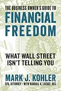 E-Book (epub) The Business Owner's Guide to Financial Freedom von Mark J. Kohler
