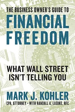 E-Book (epub) The Business Owner's Guide to Financial Freedom von Mark J. Kohler