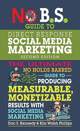 E-Book (epub) No B.S. Guide to Direct Response Social Media Marketing von Dan S. Kennedy, Kim Walsh Phillips