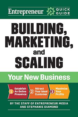 eBook (epub) Entrepreneur Quick Guide: Building, Marketing, and Scaling Your New Business de The Staff of Entrepreneur Media, Stephanie Diamond