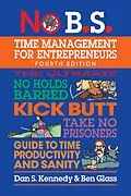 E-Book (epub) No B.S. Time Management for Entrepreneurs von Dan S. Kennedy, Ben Glass