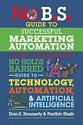E-Book (epub) No B.S. Guide to Successful Marketing Automation von Dan S. Kennedy, Parthiv Shah