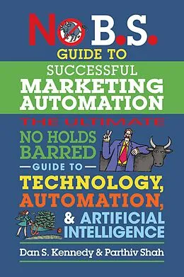 E-Book (epub) No B.S. Guide to Successful Marketing Automation von Dan S. Kennedy, Parthiv Shah
