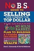 E-Book (epub) No B.S. Guide to Selling Your Company for Top Dollar von Dan S. Kennedy, David Melrose