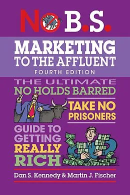 E-Book (epub) No B.S. Marketing to the Affluent von Dan S. Kennedy, Martin J. Fischer