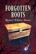 E-Book (epub) Forgotten Roots (Andy Blake Mystery, #2) von Richard Barnes