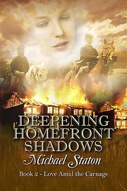 E-Book (epub) Deepening Homefront Shadows (Love Amid the Carnage, #2) von Michael Staton
