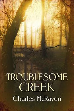 E-Book (epub) Troublesome Creek (Kentucky Pioneer, #2) von Charles McRaven