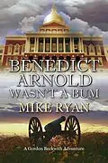 E-Book (epub) Benedict Arnold Wasn't a Bum von Mike Ryan