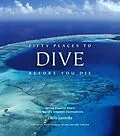 E-Book (epub) Fifty Places to Dive Before You Die von Chris Santella