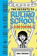 E-Book (epub) Class Election (Secrets to Ruling School #2) von Neil Swaab