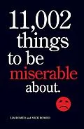 E-Book (epub) 11,002 Things to Be Miserable About von Lia Romeo, Nick Romeo