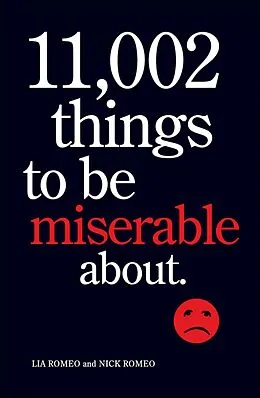 E-Book (epub) 11,002 Things to Be Miserable About von Lia Romeo, Nick Romeo