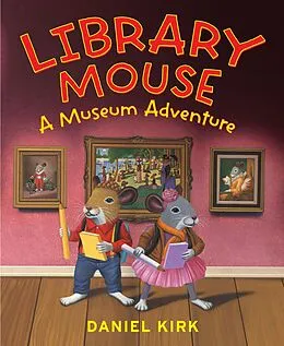 E-Book (epub) Library Mouse: A Museum Adventure von Daniel Kirk