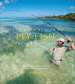 E-Book (epub) Fifty More Places to Fly Fish Before You Die von Chris Santella