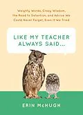 E-Book (epub) Like My Teacher Always Said . . . von Erin Mchugh
