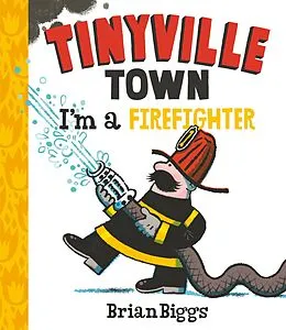 E-Book (epub) I'm a Firefighter (A Tinyville Town Book) von Brian Biggs