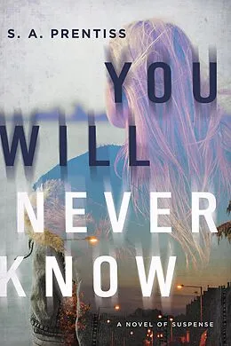 E-Book (epub) You Will Never Know von S. A. Prentiss