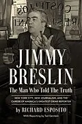 E-Book (epub) Jimmy Breslin: The Man Who Told the Truth von Richard Esposito
