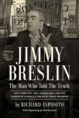 E-Book (epub) Jimmy Breslin: The Man Who Told the Truth von Richard Esposito