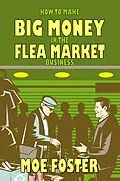E-Book (epub) How to Make Big Money in the Flea Market Business von Moe Foster