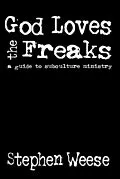 ePUB God Loves the Freaks von Stephen Weese