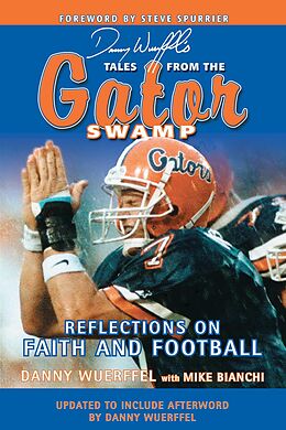 E-Book (epub) Danny Wuerffel's Tales from the Gator Swamp von Danny Wuerffel, Mike Bianchi