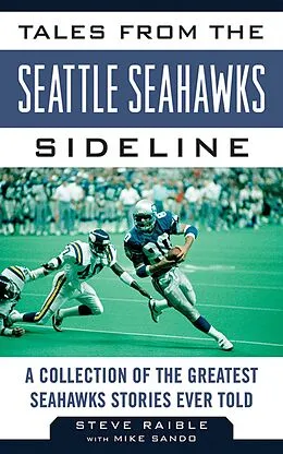 E-Book (epub) Tales from the Seattle Seahawks Sideline von Steve Raible, Mike Sando