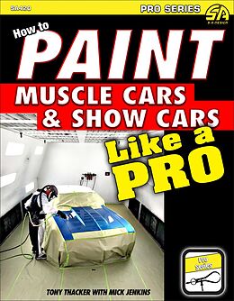 eBook (epub) How to Paint Muscle Cars & Show Cars Like a Pro de Tony Thacker, Mick Jenkins