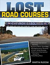 eBook (epub) Lost Road Courses: Riverside, Ontario, Bridgehampton & More de Martin Rudow