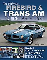 eBook (epub) The Definitive Firebird & Trans Am Guide: 1970 1/2 - 1981 de Rocky Rotella