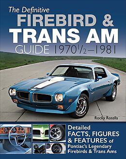 eBook (epub) The Definitive Firebird & Trans Am Guide: 1970 1/2 - 1981 de Rocky Rotella