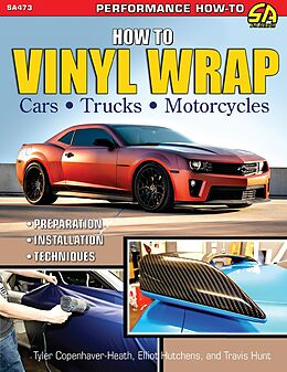 eBook (epub) How to Vinyl Wrap Cars, Trucks, & Motorcycles de Elliot Hutchens, Tyler Copenhaver-Heath, Travis Hunt